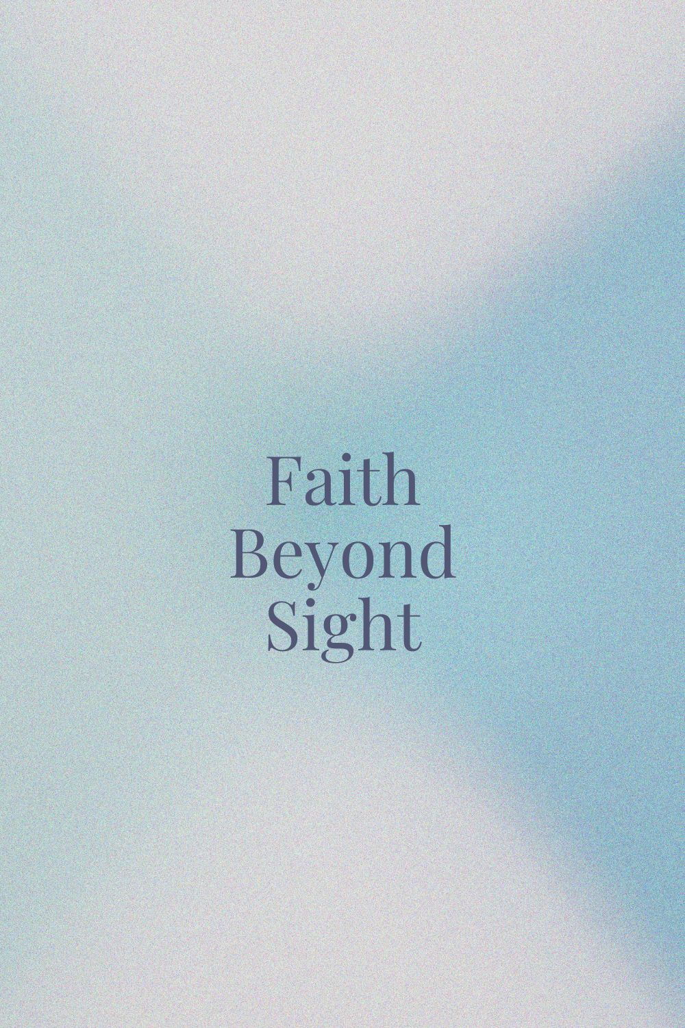 Faith Beyond Sight